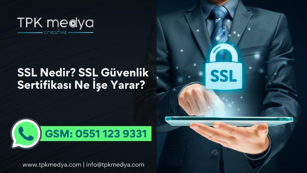 SSL Nedir? SSL Güvenlik Sertifikası Ne İşe Yarar?