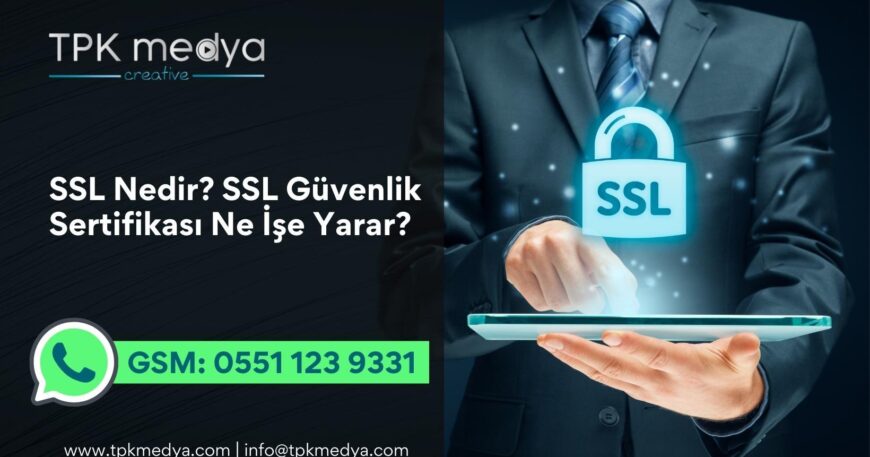SSL Güvenlik Sertifikası Ne İşe Yarar?,