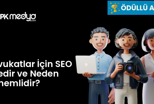 Avukatlar İçin SEO Nedir ve Neden Önemlidir?
