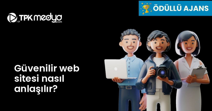 Güvenilir web sitesi nasıl anlaşılır?