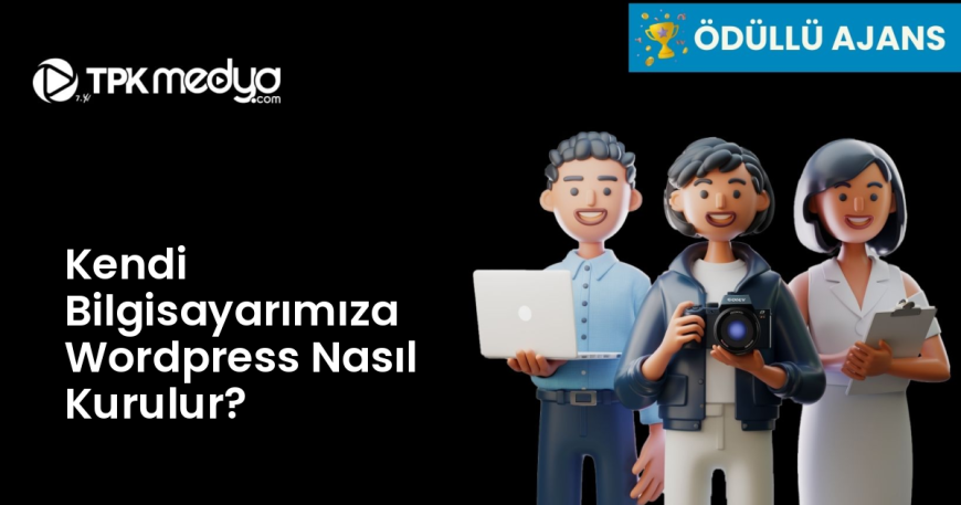 Kendi Bilgisayarımıza Wordpress Nasıl Kurulur?