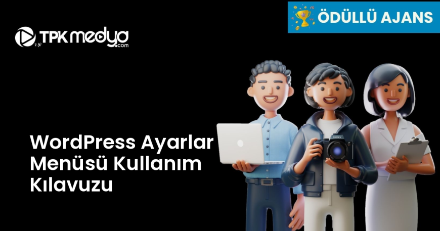 WordPress Ayarlar Menüsü Kullanım Kılavuzu