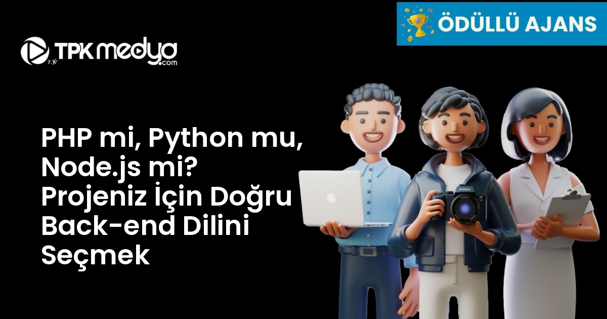 PHP mi, Python mu, Node.js mi? Projeniz İçin Doğru Back-end Dilini Seçmek