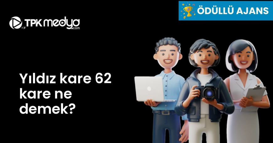 Yıldız kare 62 kare ne demek?