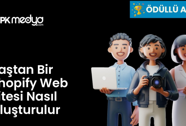 Baştan Bir Shopify Web Sitesi Nasıl Oluşturulur