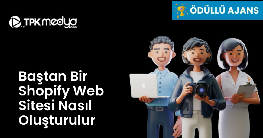Baştan Bir Shopify Web Sitesi Nasıl Oluşturulur