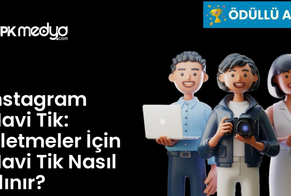Instagram Mavi Tik: İşletmeler İçin Mavi Tik Nasıl Alınır? Instagram Mavi Tik: İşletmeler İçin Mavi Tik Nasıl Alınır?