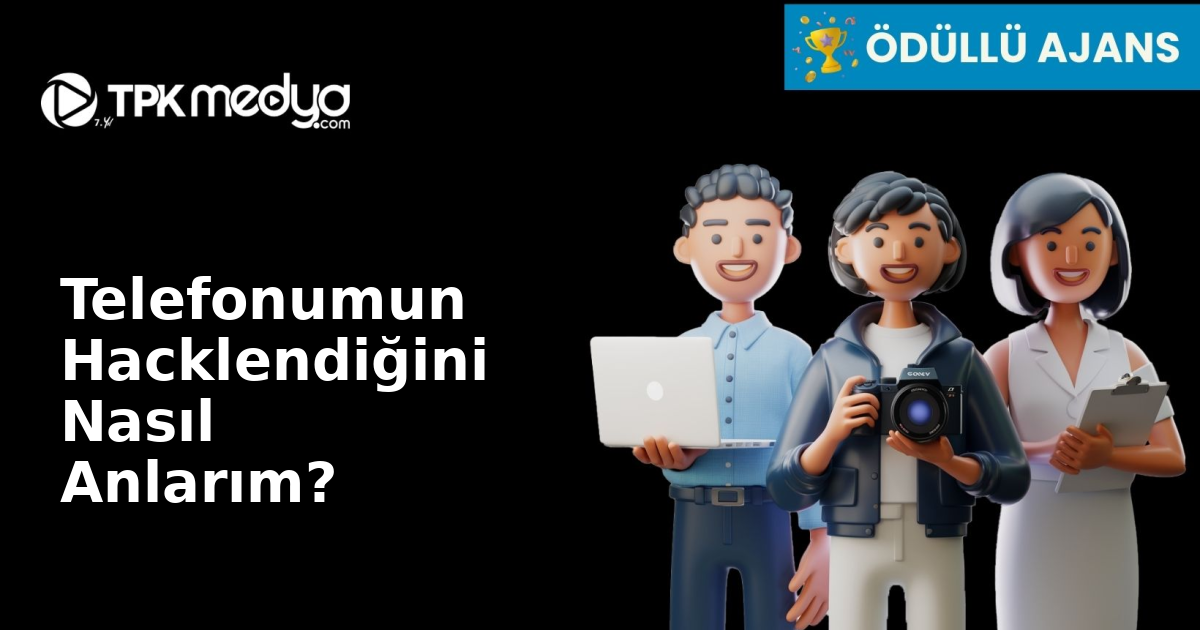 Telefonumun Hacklendiğini Nasıl Anlarım?