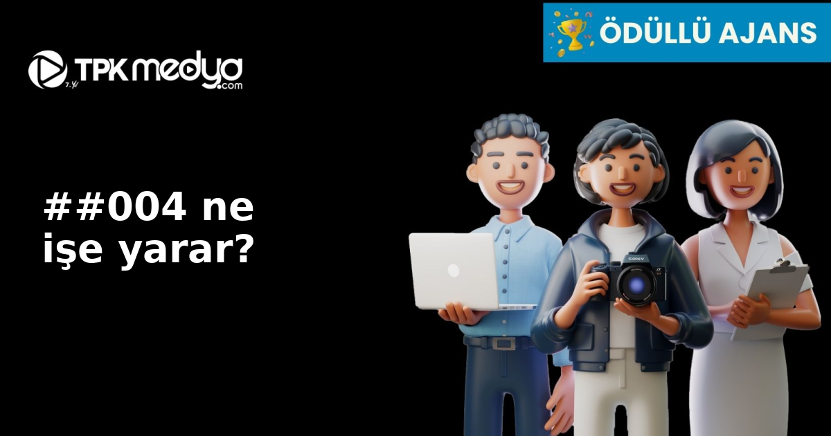 ##004 ne işe yarar?