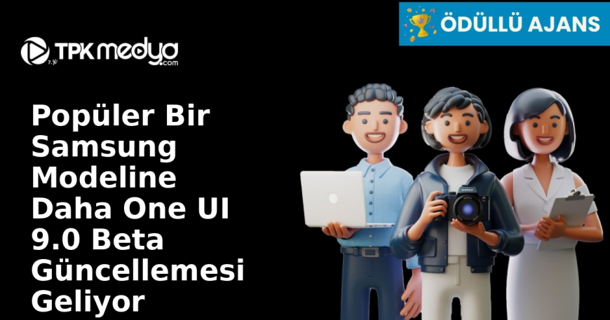 Popüler Bir Samsung Modeline Daha One UI 9.0 Beta Güncellemesi Geliyor