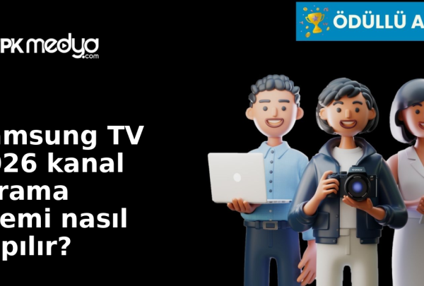 Samsung TV 2026 kanal tarama işlemi nasıl yapılır? Samsung TV 2026 kanal tarama işlemi nasıl yapılır?