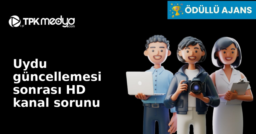 Uydu güncellemesi sonrası HD kanal sorunu