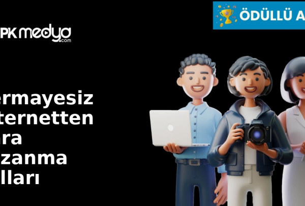 Sermayesiz internetten para kazanma Yolları